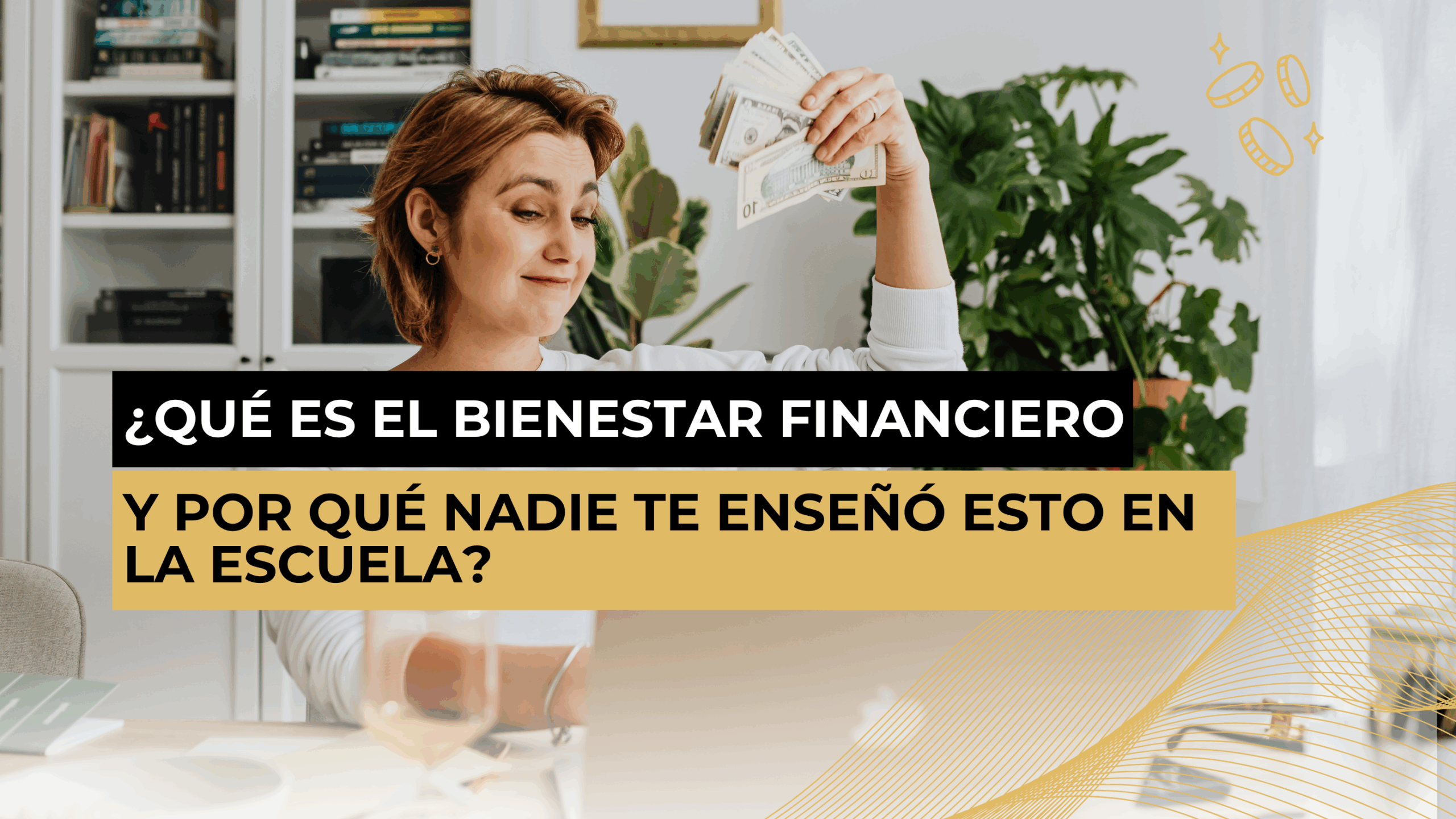 ✨ ¿Qué es el bienestar financiero — y por qué nadie te enseñó esto en la escuela?